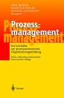 Prozessmanagement. Ein Leitfaden zur prozessorientierten Organisationsgestaltung